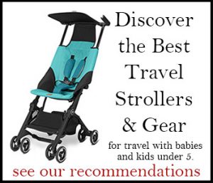 best travel strollers and gear for travel with babies and toddlers