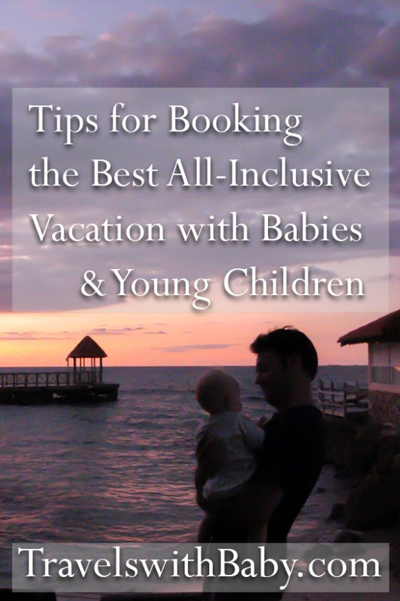 Tips for Booking the Best AllInclusive Vacation with Babies and Toddlers